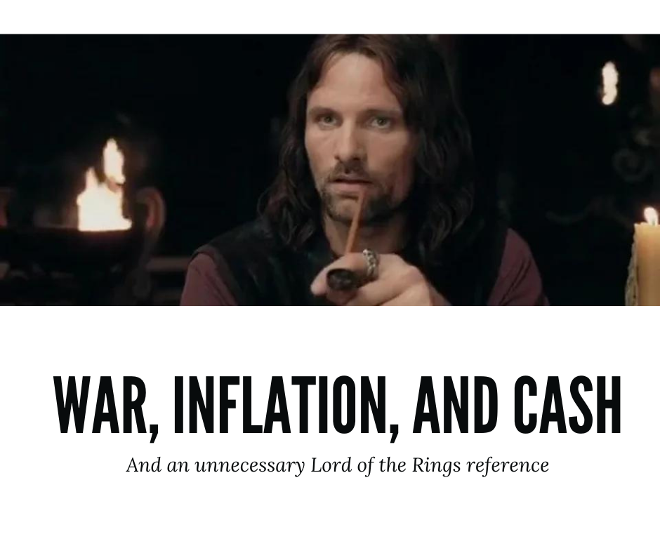 War, Inflation, and What To Do With Cash